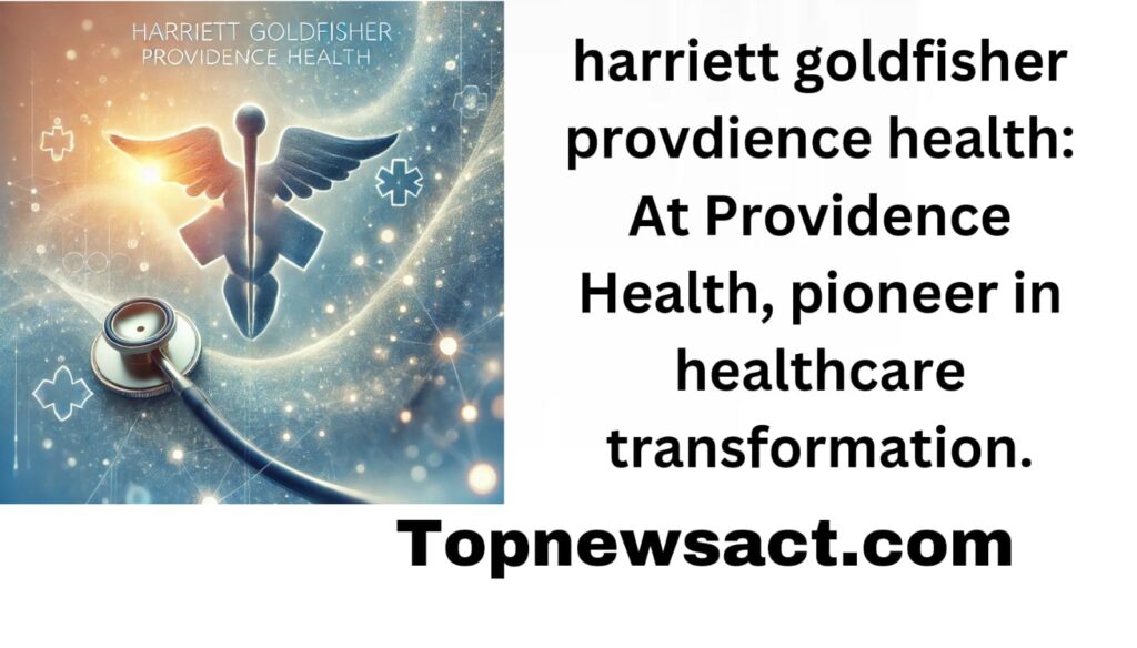 harriett goldfisher provdience health