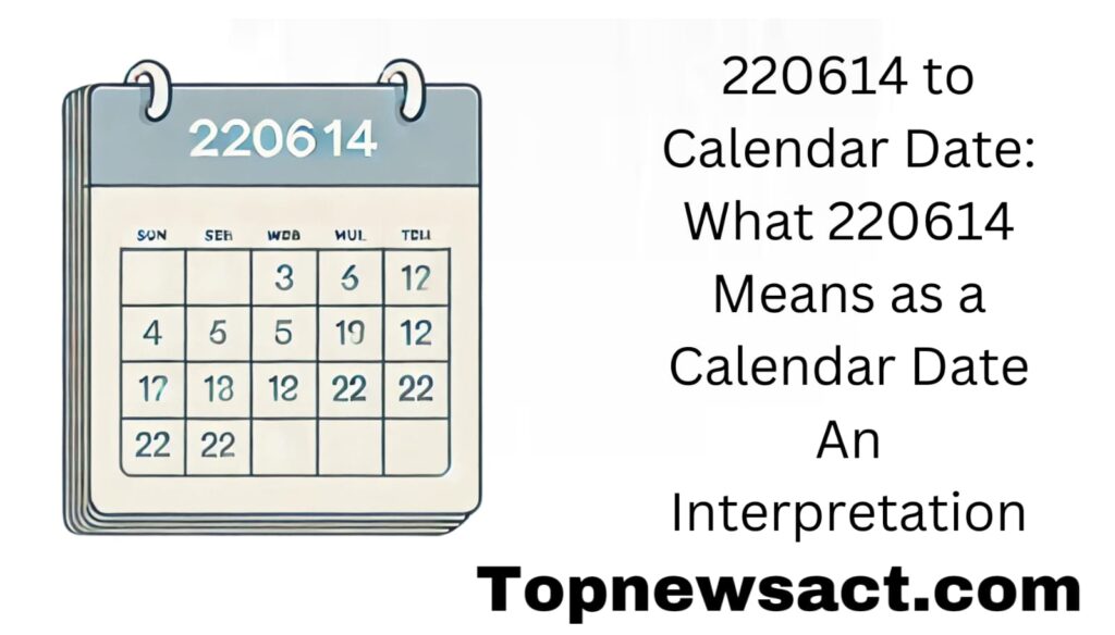 220614 to Calendar Date